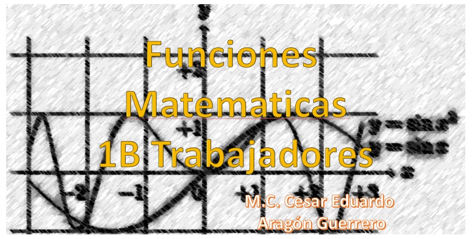 Funciones matematicas 1B TRABAJADORES