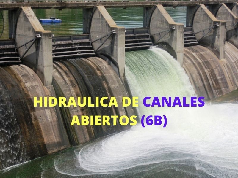 HIDRAULICA DE CANALES ABIERTOS (ING CASTRO 6A) /2022-02